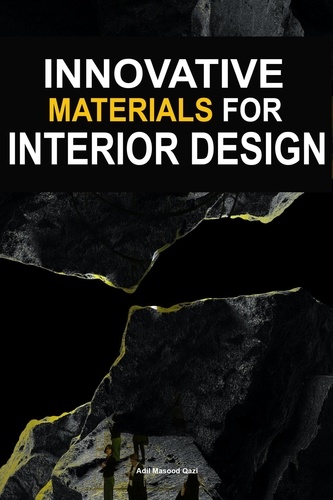  Adil Masood Qazi - Innovative Materials For Interior Design.