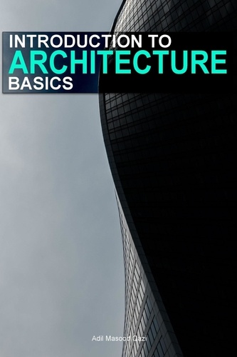  Adil Masood Qazi - Introduction to Architecture Basics.