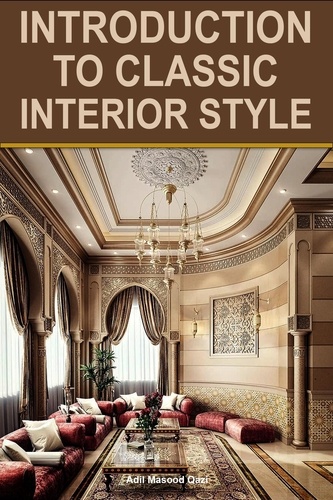 Adil Masood Qazi - Introduction to Classic Interior Style.
