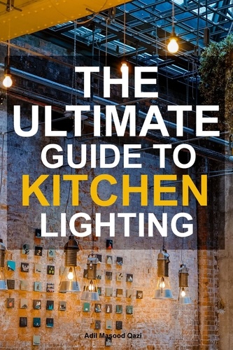  Adil Masood Qazi - The Ultimate Guide To Kitchen Lighting.