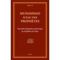 Adil Salahi - Muhammad sceau des prophètes nouvelle biographie.
