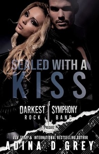  Adina D. Grey - Sealed with a Kiss - Darkest Symphony, #0.5.