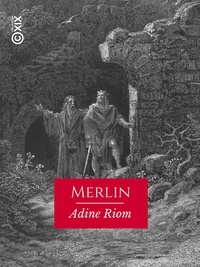 Adine Riom et Louis Fréchette - Merlin - Poème breton.