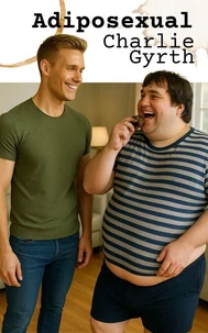 Adiposexual: A Weight Gain Story