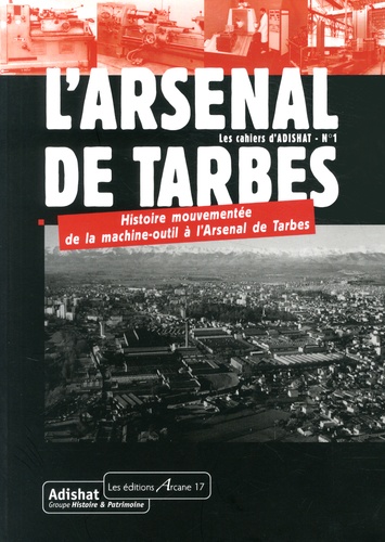  Adishat - L'arsenal de Tarbes - Histoire mouvementée de la machine-outil à l'Arsenal de Tarbes.