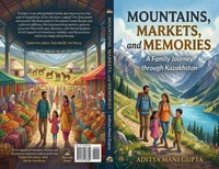 Mountains, Markets, and Memories: A Family Journey through Kazakhstan