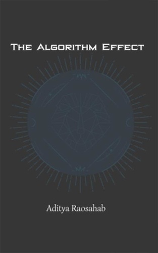  Aditya Raosahab - The Algorithm Effect.