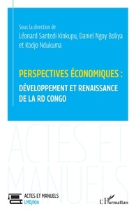 Adjayi kodjo Ndukuma et Kinkupu léonard Santedi - Perspectives économiques : développement et renaissance de la RD Congo.