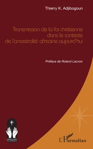 Transmission de la foi chrétienne dans le contexte de l’ancestralité africaine aujourd’hui