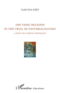 The Vedic Religion in the Trial of Universalization