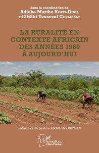 Adjoba Marthe Koffi-Didia et Sidiki Youssouf Coulibaly - La ruralité en contexte africain des années 1960 à aujourd'hui.