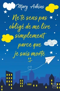 Ne te sens pas obligé de me lire simplement parce que je suis morte