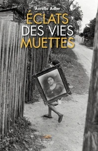 Eclats des vies muettes