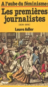 À l'aube du féminisme : les premières journalistes (1830-1850)