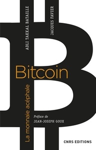 Adli Takkal Bataille et Jacques Favier - Bitcoin, la monnaie acéphale.