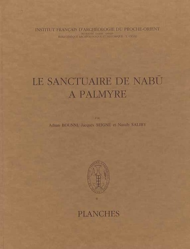 Adnan Bounni et Jacques Seigne - Le sanctuaire de Nabu à Palmyre - Planches.