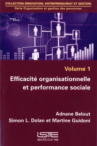 Adnane Belout et Simon Dolan - Efficacité organisationnelle et performance sociale - Volume 1.