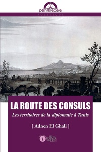 La route des consuls : les territoires de la diplomatie à Tunis.pdf