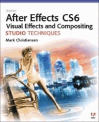 Adobe After Effects CS6 Visual Effects and Compositing Studio Techniques.