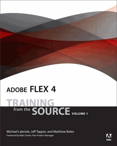 Adobe Flex 4 - Training from the Source, Volume 1.