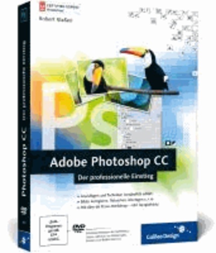 Adobe Photoshop CC - Der professionelle Einstieg - auch für CS6 geeignet.