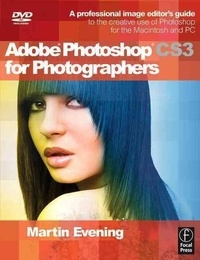 Adobe Photoshop CS3 for Photographers - A Professional Image Editor's Guide to the Creative Use of Photoshop for the Macintosh and PC.