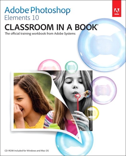 Adobe Photoshop Elements 10 Classroom in a Book.
