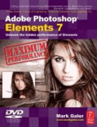 Adobe Photoshop Elements 7 Maximum Performance - Unleash the Hidden Performance of Elements.