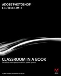 Adobe Photoshop Lightroom 2 Classroom in a Book.