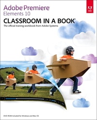 Adobe Premiere Elements 10 Classroom in a Book.