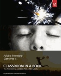 Adobe Premiere Elements 11 Classroom in a Book.