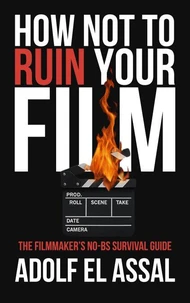 How Not To Ruin Your Film