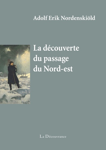 Adolf Erik Nordenskjöld - La découverte du passage du Nord-est.