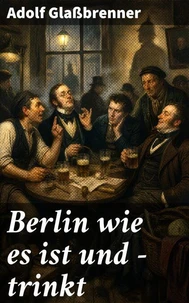 Berlin wie es ist und - trinkt