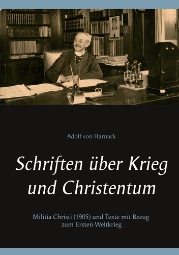 Schriften über Krieg und Christentum. Militia Christi (1905) und Texte mit Bezug zum Ersten Weltkrieg