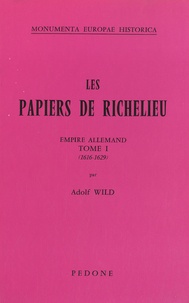 Adolf Wild - Les Papiers de Richelieu Tome 1 : Empire allemand - 1616-1629.