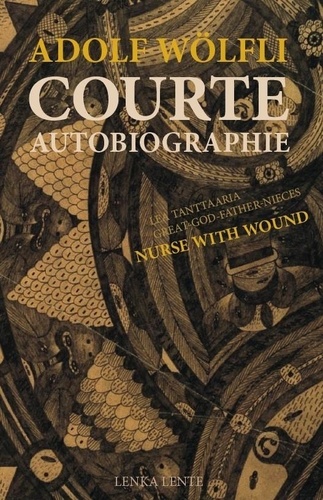 Adolf Wölfli - Courte biographie ; Nurse with wound. 1 CD audio