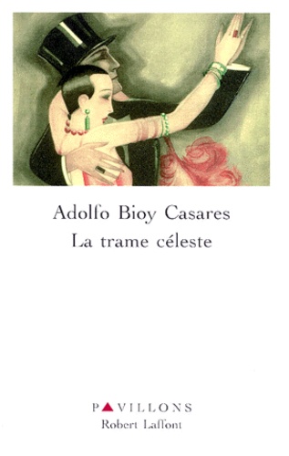 Adolfo Bioy Casares - La trame céleste - [nouvelles].
