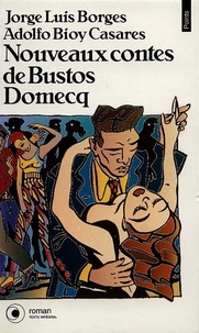 Adolfo Bioy Casares et Jorge Luis Borges - Nouveaux contes de Bustos Domecq.