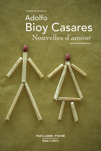 Adolfo Bioy Casares - Nouvelles d'amour.