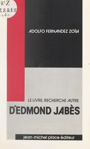 Adolfo Fernandez-Zoïla et Peter Hoy - Le livre, recherche autre d'Edmond Jabès.