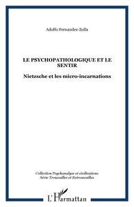 Adolfo Fernandez-Zoila - Le psychopathologique et le sentir : Nietzsche et les micro-incarnations.
