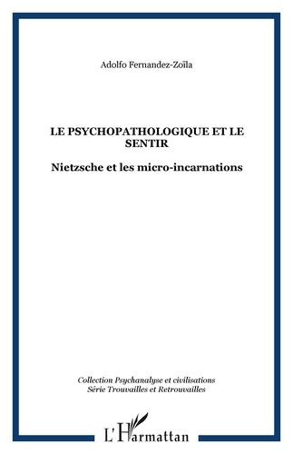 Adolfo Fernandez-Zoila - Le psychopathologique et le sentir : Nietzsche et les micro-incarnations.