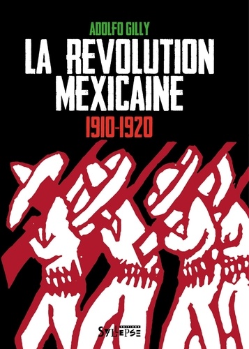 La révolution mexicaine 1910-1920. Une révolution interrompue, une guerre paysanne pour la terre et le pouvoir