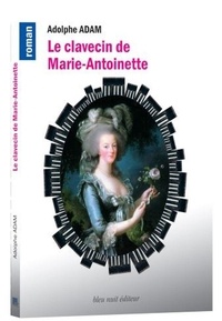 Adolphe Adam - Le Clavecin de Marie-Antoinette.