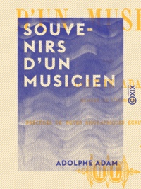Adolphe Adam - Souvenirs d'un musicien.