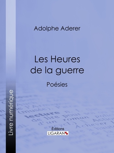  Adolphe Aderer et  Ligaran - Les Heures de la guerre - Poésies.