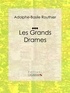Adolphe-Basile Routhier et  Ligaran - Les Grands Drames.