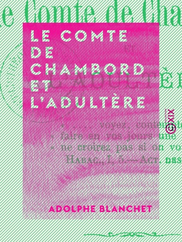 Le Comte de Chambord et l'adultère - La branche aînée des Bourbons