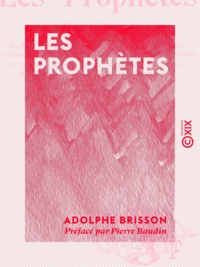 Adolphe Brisson et Pierre Baudin - Les Prophètes.